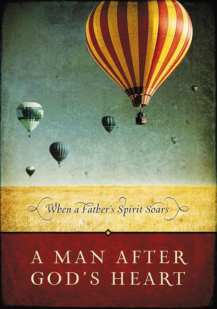 A Man After God's Heart: When a Father's Spirit Soars cover image