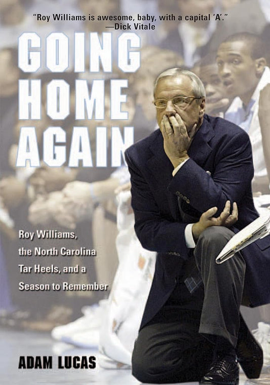 Going Home Again: Roy Williams, the North Carolina Tar Heels, and a Season to Remember cover image