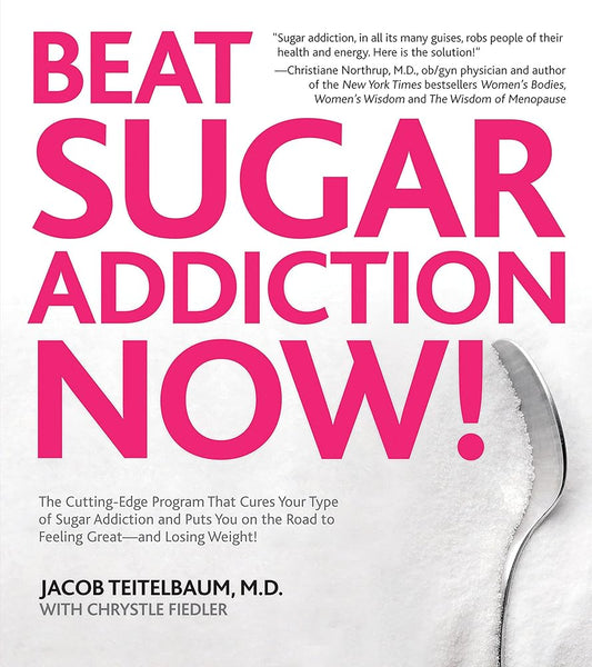Beat Sugar Addiction Now!: The Cutting-Edge Program That Cures Your Type of Sugar Addiction and Puts You on the Road to Feeling Great - and Losing Weight! cover image