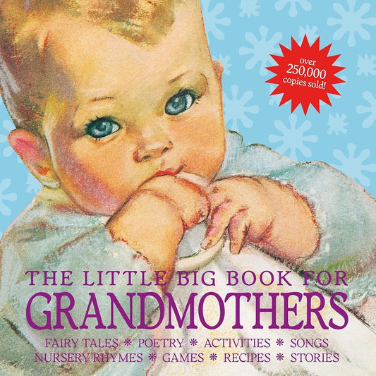 The Little Big Book for Grandmothers, revised edition: Fairy tales, poetry, activities, songs, nursery rhymes, games, recipes, stories cover image
