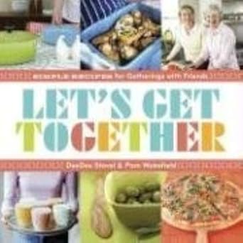 Let's Get Together: Simple Recipes for Gatherings With Friends cover image