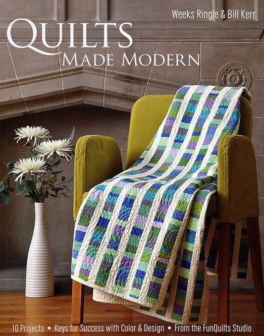 Quilts Made Modern: 10 Projects - Keys for Success with Color & Design - From the Funquilts Studio cover image