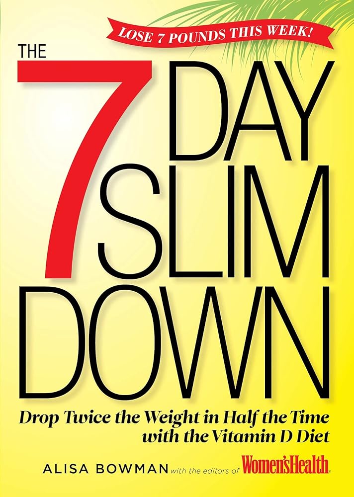 The 7-Day Slim Down: Drop Twice the Weight in Half the Time with the Vitamin D Diet cover image