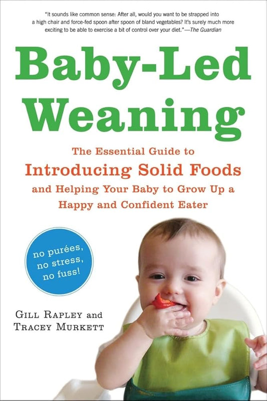 Baby-Led Weaning: The Essential Guide to Introducing Solid Foods—and Helping Your Baby to Grow Up a Happy and Confident Eater cover image