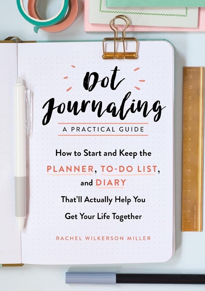 Dot Journaling―A Practical Guide: How to Start and Keep the Planner, To-Do List, and Diary That’ll Actually Help You Get Your Life Together cover image