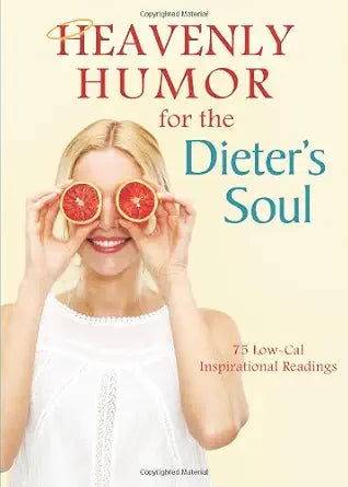 Heavenly Humor for the Dieter's Soul: 75 Low-Cal Inspirational Readings cover image