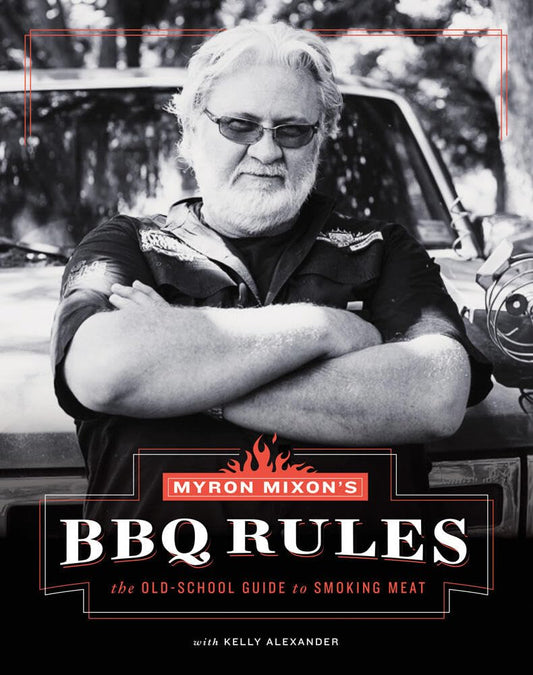 Myron Mixon's BBQ Rules: The Old-School Guide to Smoking Meat cover image