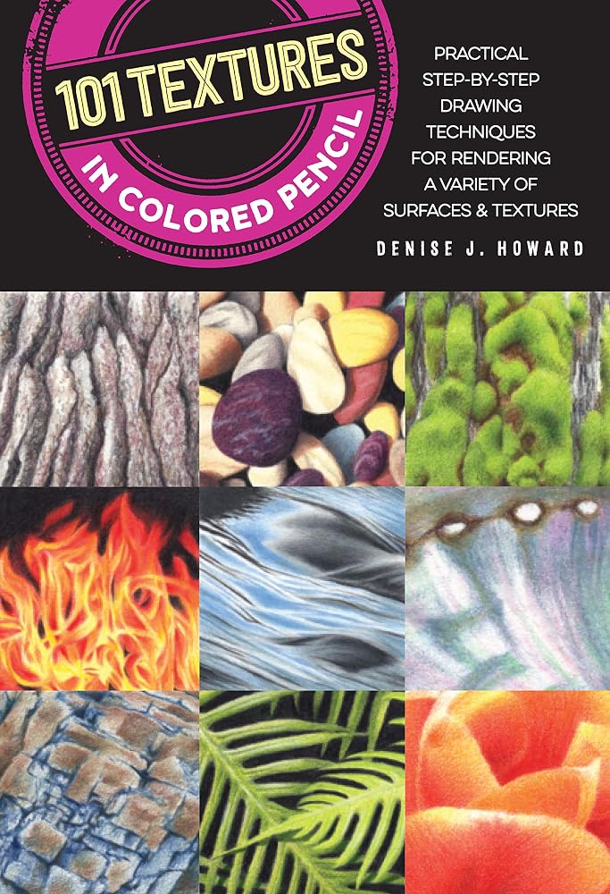101 Textures in Colored Pencil: Practical step-by-step drawing techniques for rendering a variety of surfaces & textures cover image