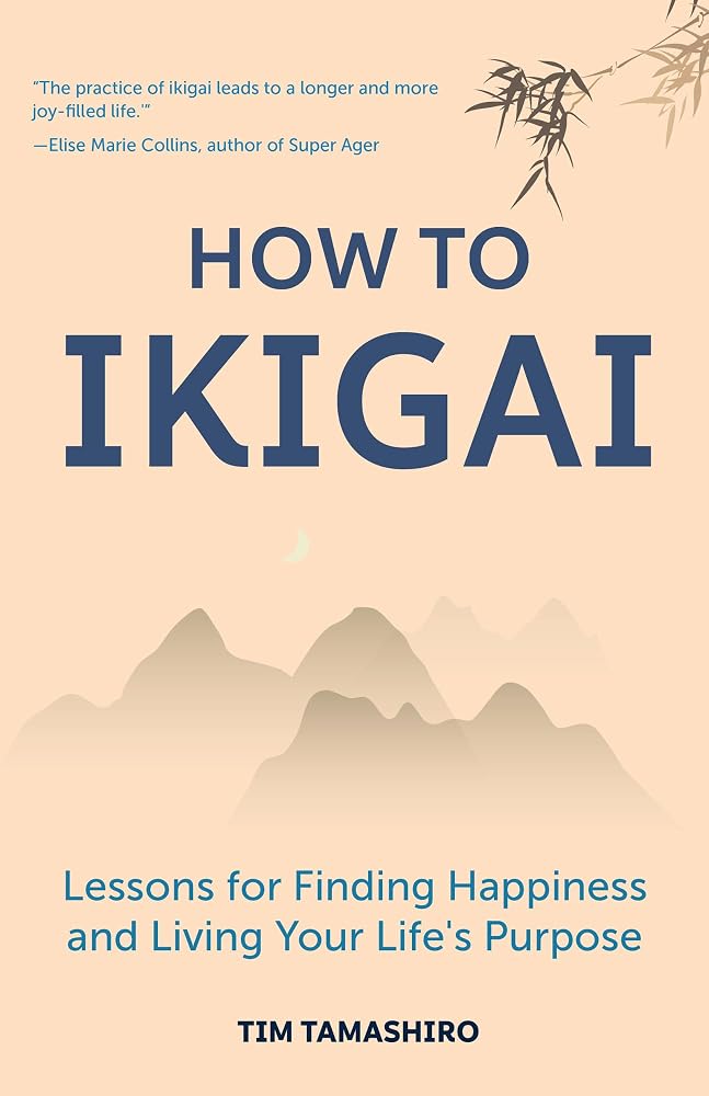 How to Ikigai: Lessons for Finding Happiness and Living Your Life's Purpose (Happiness Philosophy, How to Live a Peaceful Life) cover image