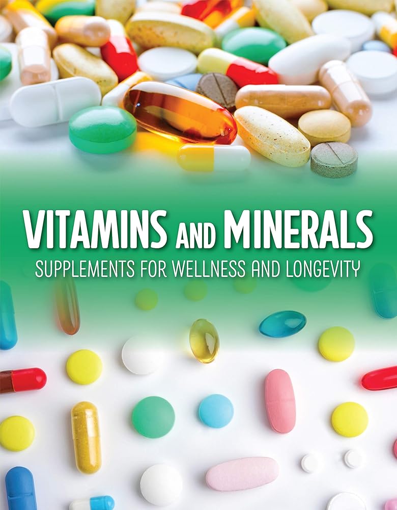 Vitamins and Minerals: Supplements for Wellness and Longevity cover image