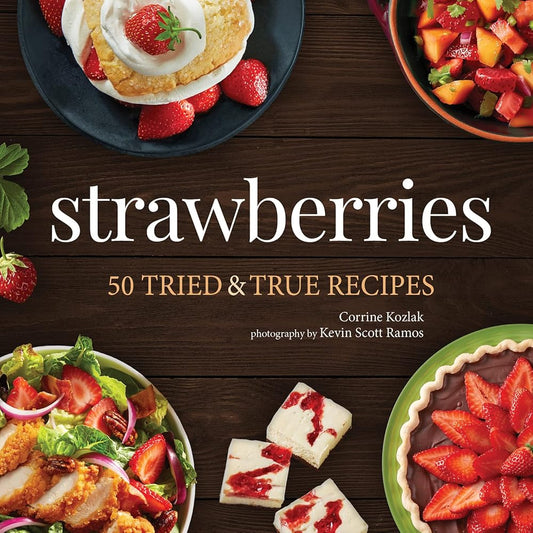 Strawberries: 50 Tried & True Recipes (Nature's Favorite Foods Cookbooks) cover image