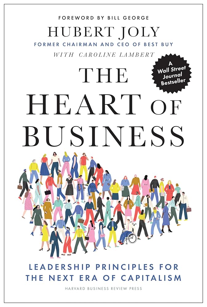 The Heart of Business: Leadership Principles for the Next Era of Capitalism cover image