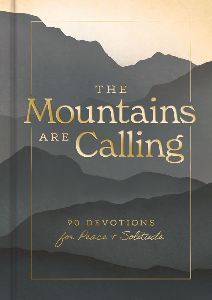 The Mountains are Calling: 90 Devotions for Peace and Solitude (A 90-Day Devotional) (Creation is Calling) cover image