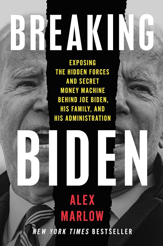 Breaking Biden: Exposing the Hidden Forces and Secret Money Machine Behind Joe Biden, His Family, and His Administration cover image