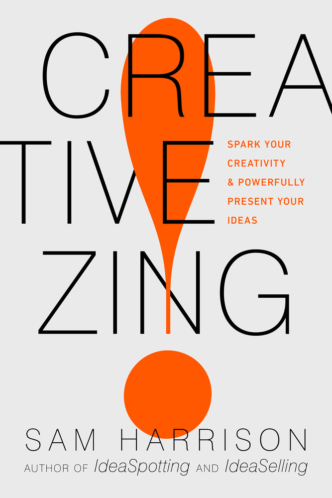Creative Zing!: Spark Your Creativity — and Powerfully Present Your Ideas! cover image