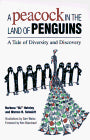 A Peacock in the Land of Penguins: A Tale of Diversity and Discovery cover image