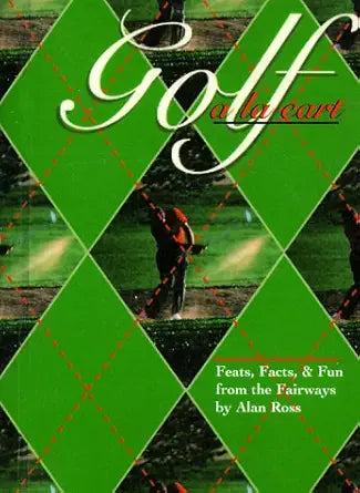 Golf a LA Cart: A Credible Source of Golfing Feats, Facts & Fun from the Fairways to the Fantastic cover image