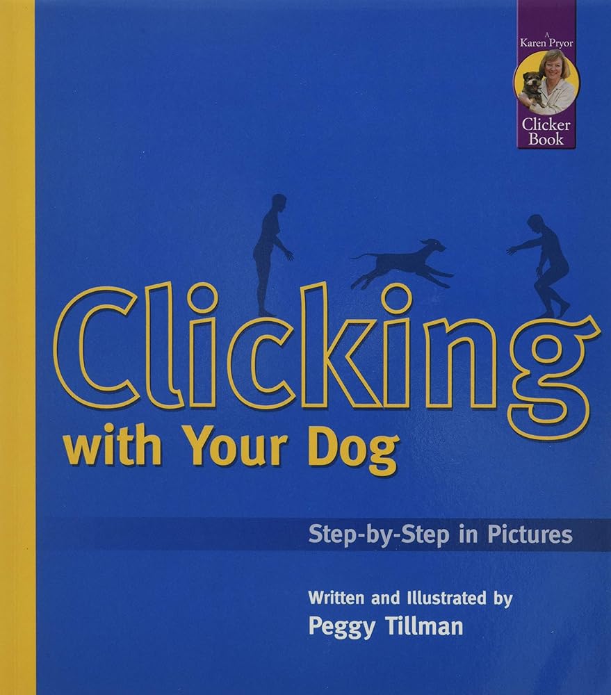 Clicking with Your Dog: Step-by-Step in Pictures (Karen Pryor Clicker Books) cover image