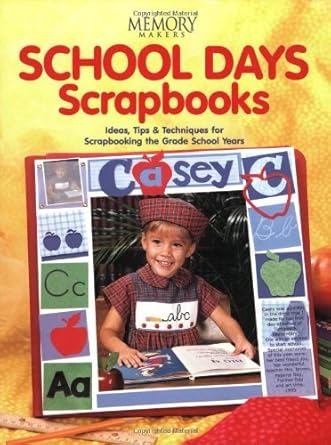 School Days Scrapbooks: Ideas, Tips & Techniques for Scrapbooking the Grade School Years cover image