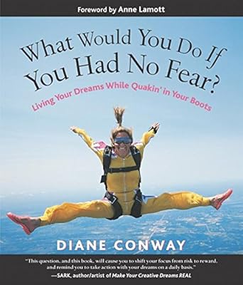 What Would You Do If You Had No Fear? Living Your Dreams While Quakin' in Your Boots cover image