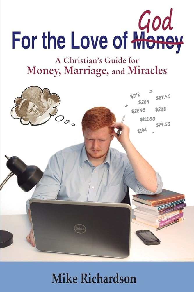 For the Love of God: A Christian’s Guide to Money, Marriage, and Miracles cover image