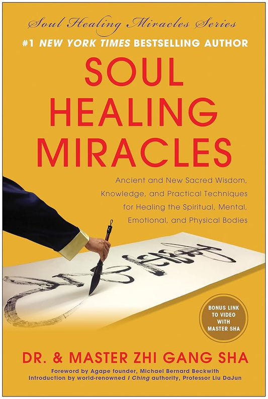 Soul Healing Miracles: Ancient and New Sacred Wisdom, Knowledge, and Practical Techniques for Healing the Spiritual, Mental, Emotional, and Physical Bodies cover image
