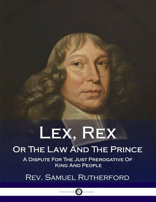 Lex, Rex, Or The Law And The Prince: A Dispute For The Just Prerogative Of King And People cover image