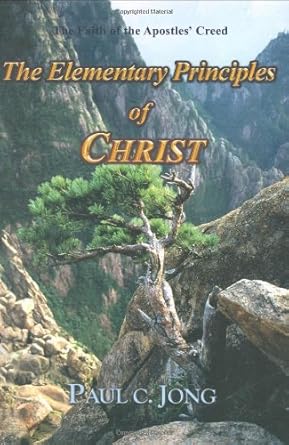 The Elementary Principles of CHRIST-The Faith of the Apostles' Creed cover image