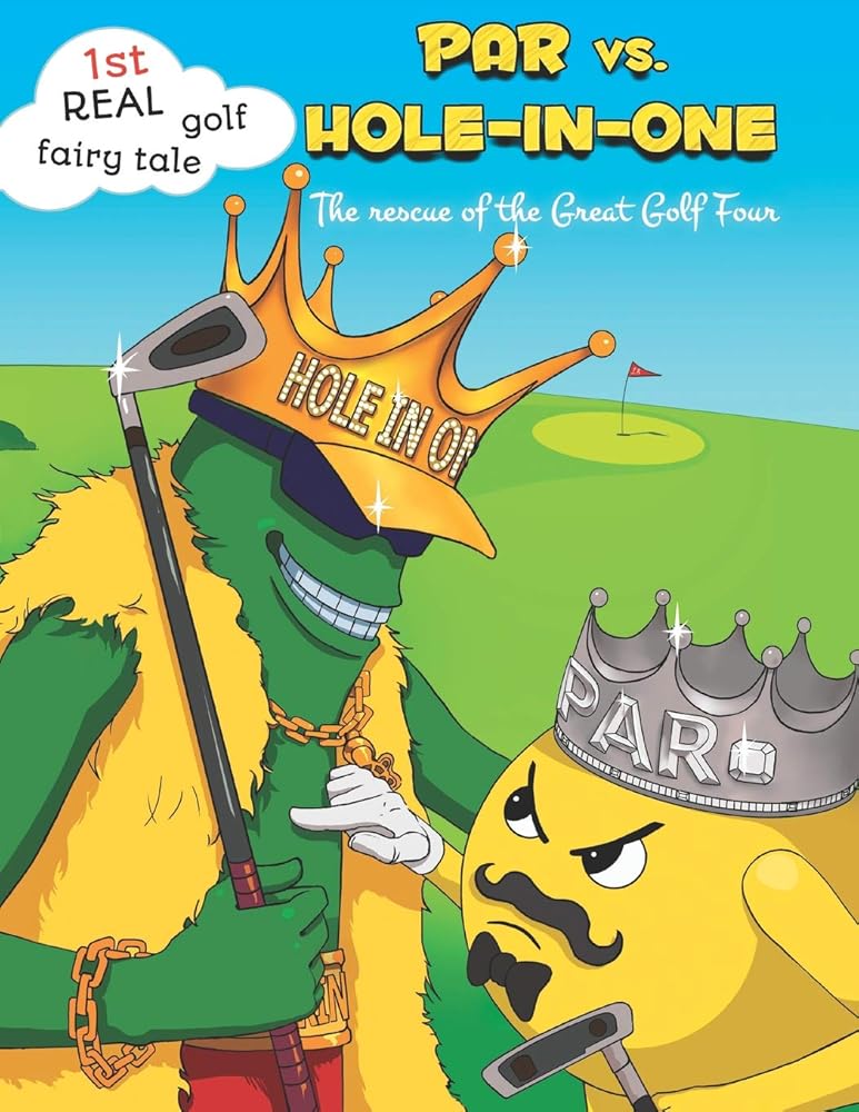 PAR vs. Hole-in-One. The rescue of the Great Golf Four (Cool golf books for children) cover image