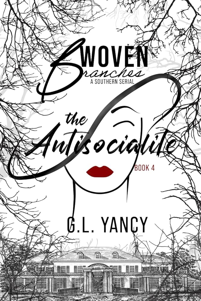 The Antisocialite: Woven Branches, Book 4, The Antisocialite (Woven Branches, A Southern Serial) cover image