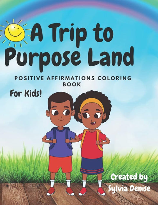 A Trip To Purpose Land Positive Affirmation Coloring book for Kids cover image