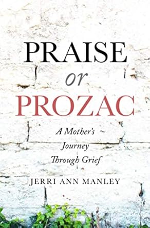Praise or Prozac: A Mother's Journey Through Grief cover image
