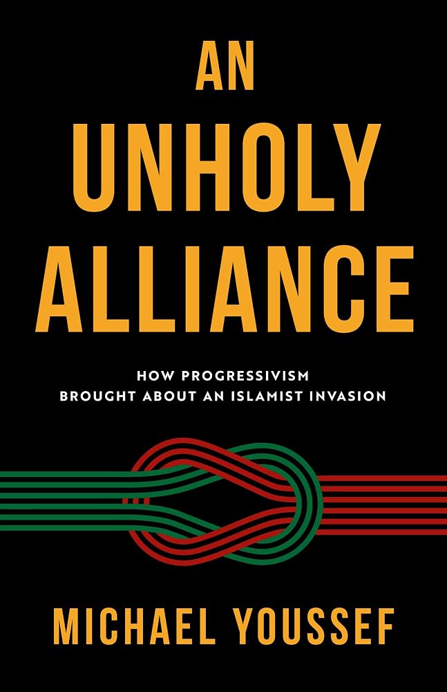An Unholy Alliance: How Progressivism Brought About an Islamist Invasion cover image
