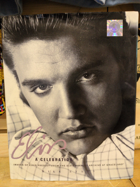 Elvis: A Celebration: Images of Elvis Presley from the Elvis Presley Archive at Graceland