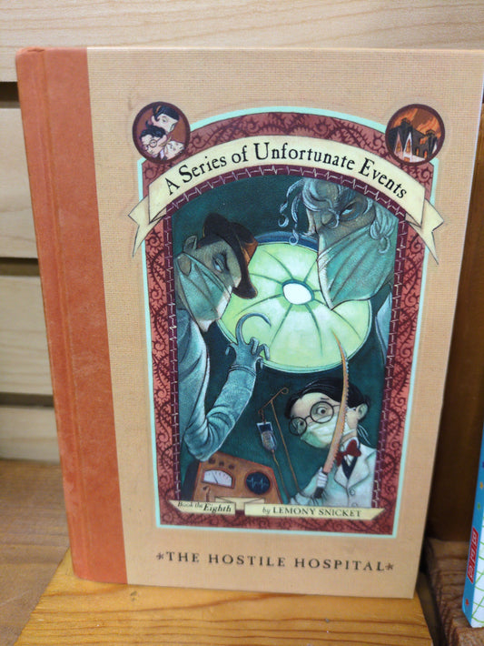 The Hostile Hospital (A Series of Unfortunate Events Book Eight)